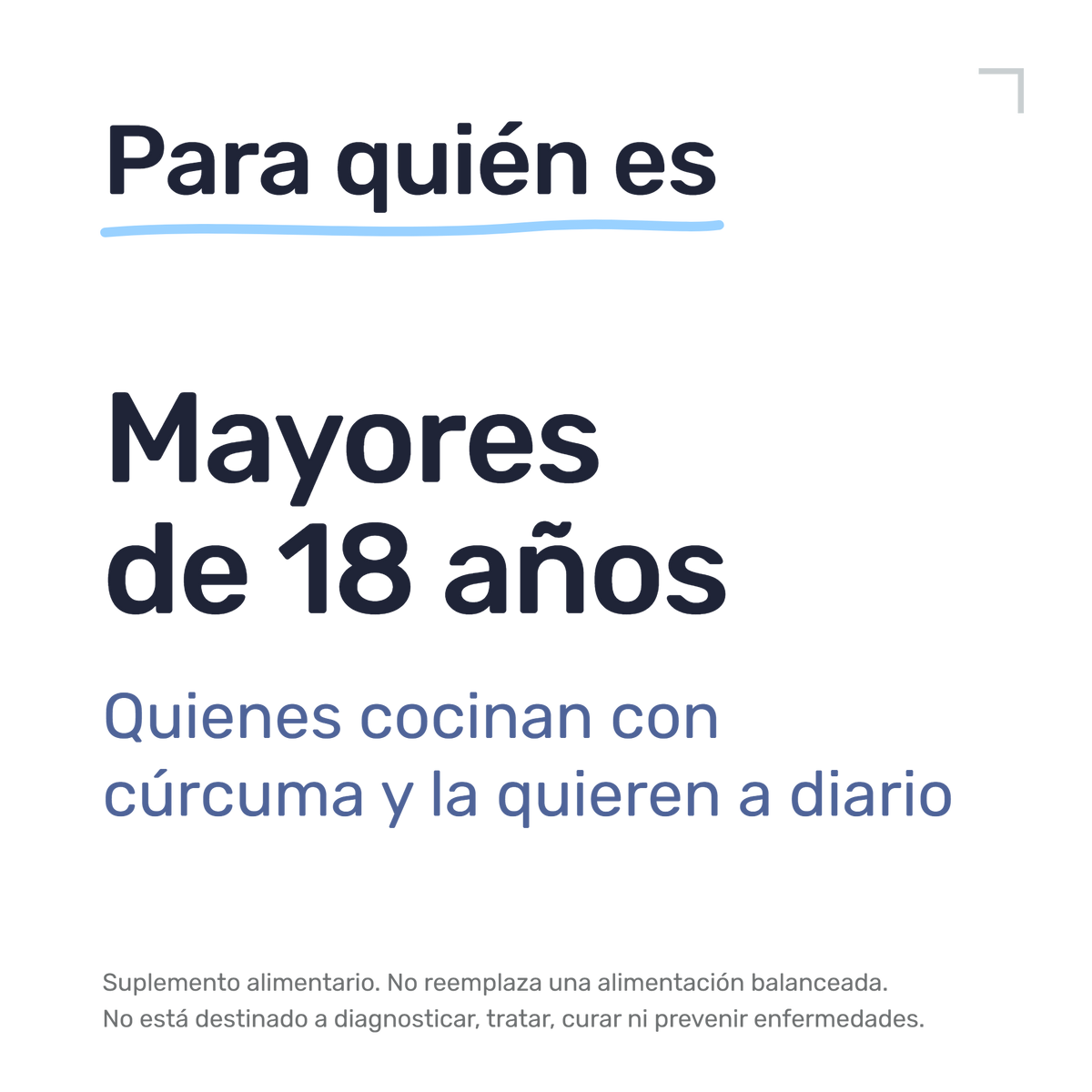 Cúrcuma — Para quién es: mayores de 18 años. Quienes cocinan con cúrcuma y la quieren a diario